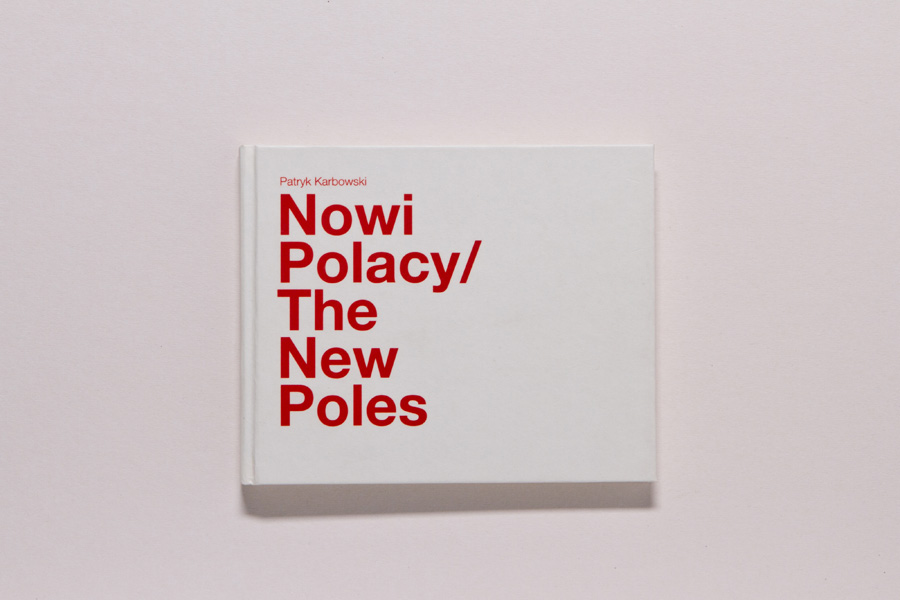 Okładka ksiązki "Nowi Polacy / The New Poles" Patryka Karbowskiego
